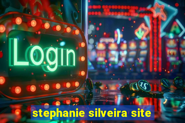 stephanie silveira site